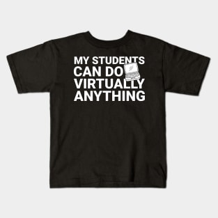 My Students Virtually Can Do Anything Virtual Teacher Kids T-Shirt